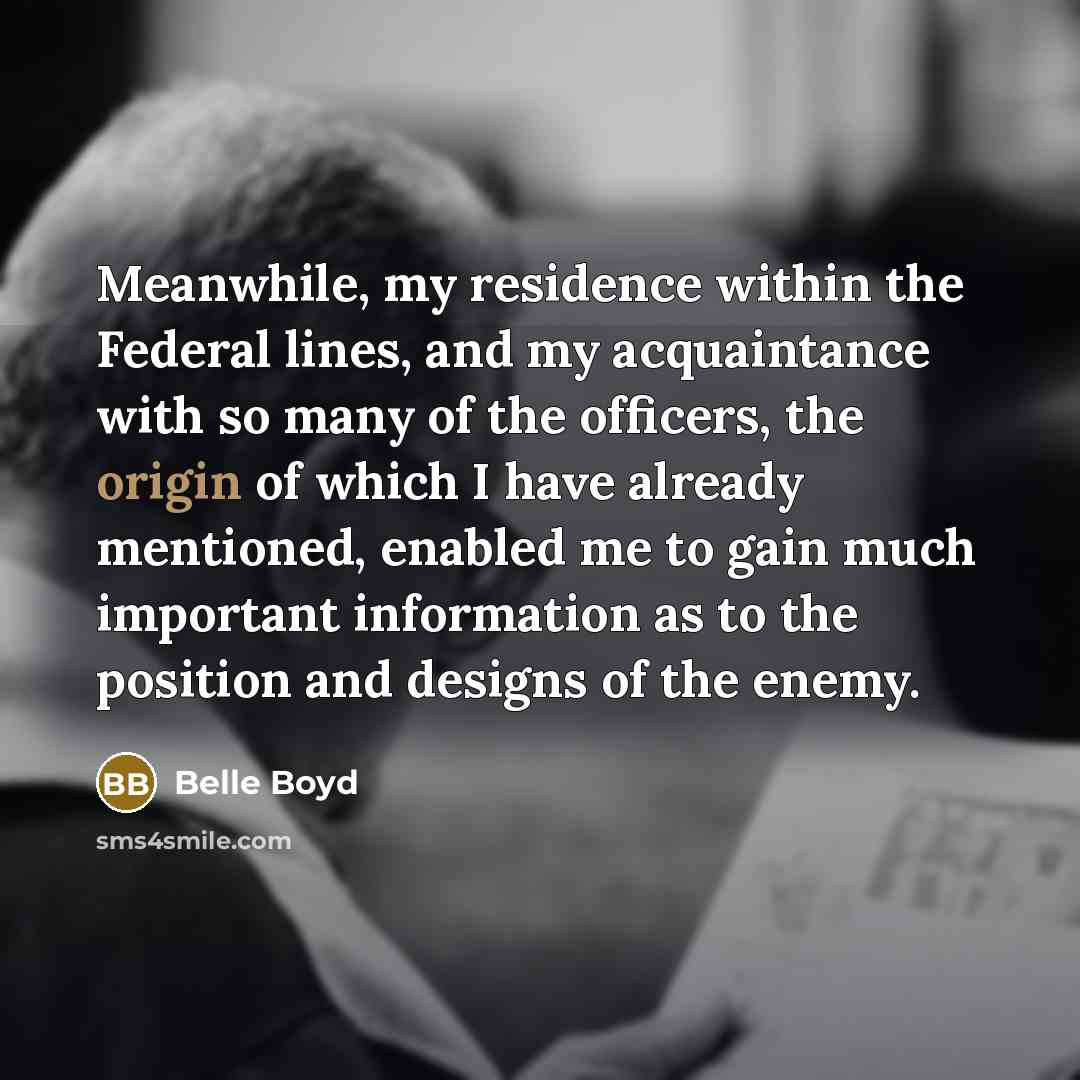 “Meanwhile, my residence within the Federal lines, and my acquaintance…” quote by Belle Boyd