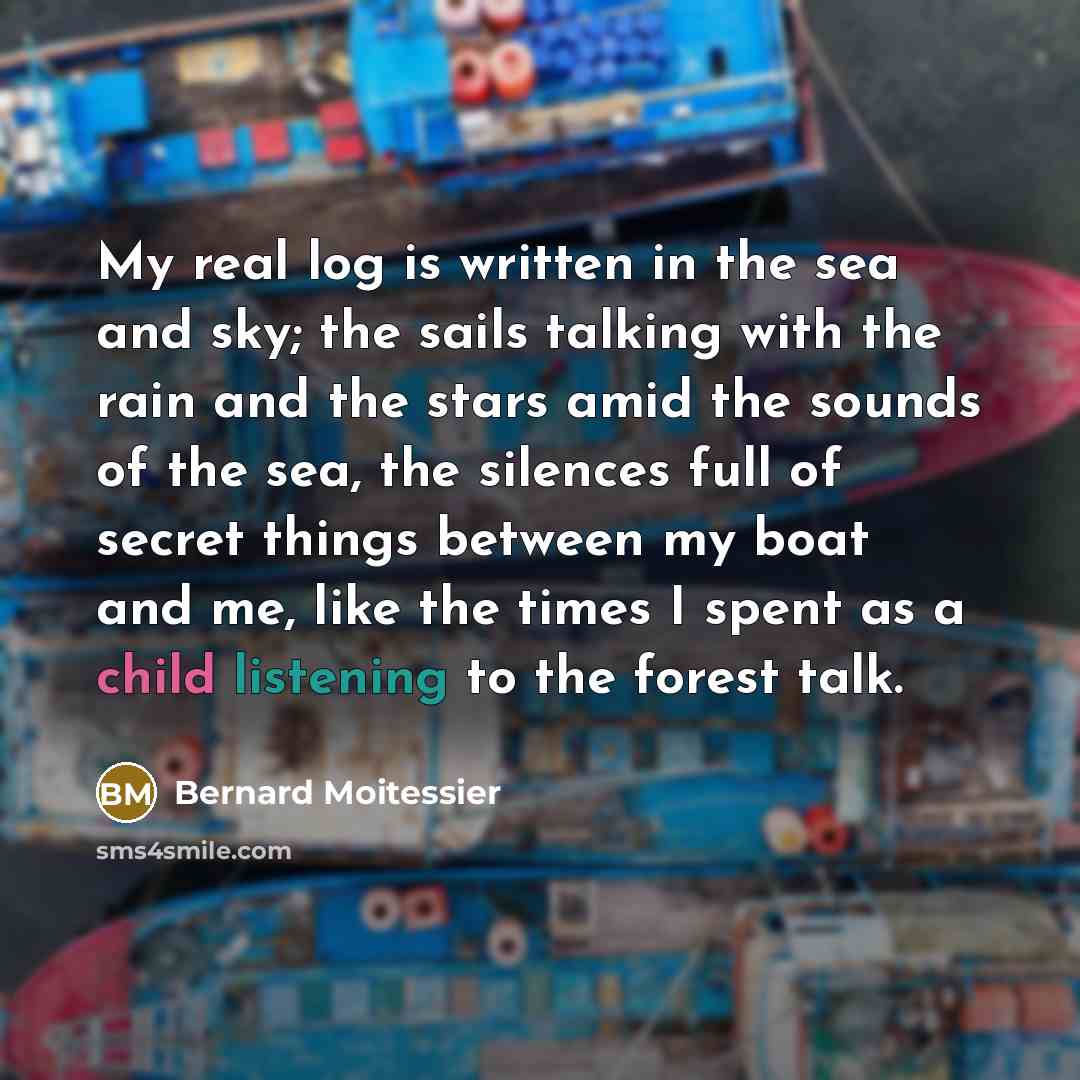 “My real log is written in the sea and sky;…” quote by Bernard Moitessier