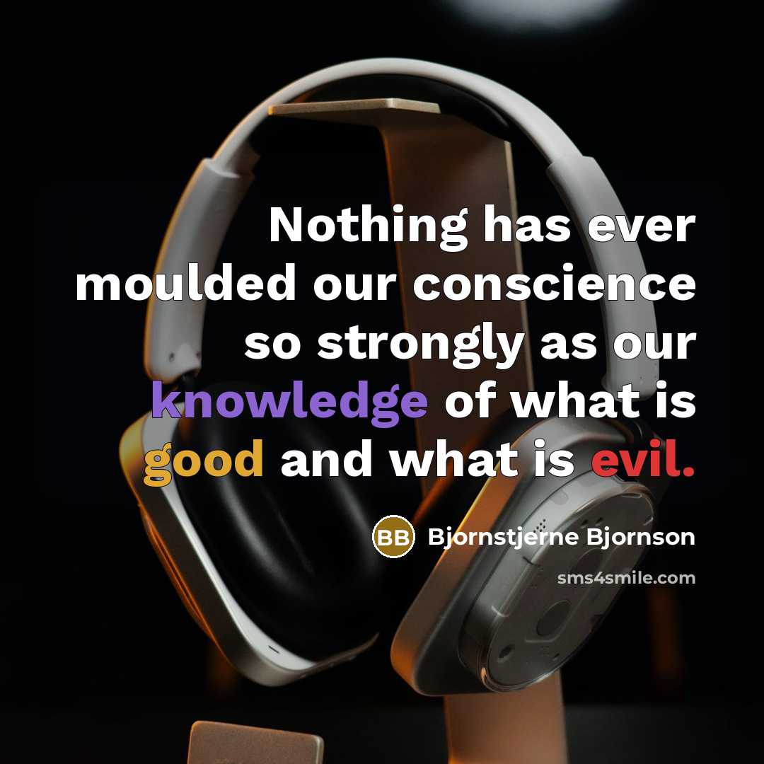“Nothing has ever moulded our conscience so strongly as our…” quote by Bjornstjerne Bjornson
