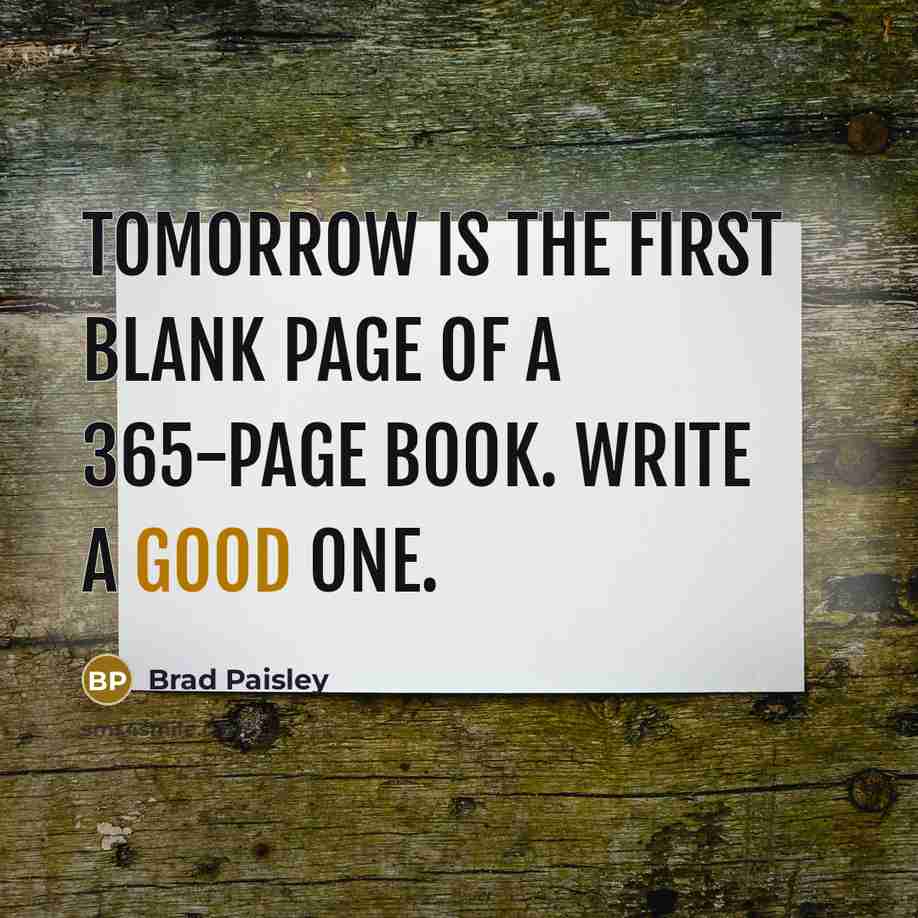 “Tomorrow is the first blank page of a 365-page book.…” quote by Brad Paisley