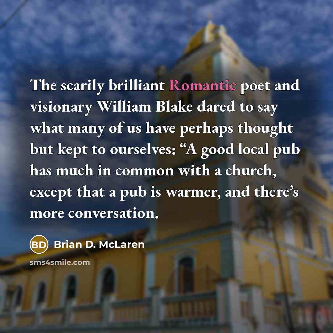 “The scarily brilliant Romantic poet and visionary William Blake dared…” quote by Brian D. McLaren