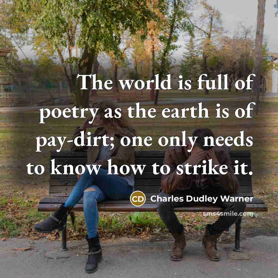 “The world is full of poetry as the earth is…” quote by Charles Dudley Warner