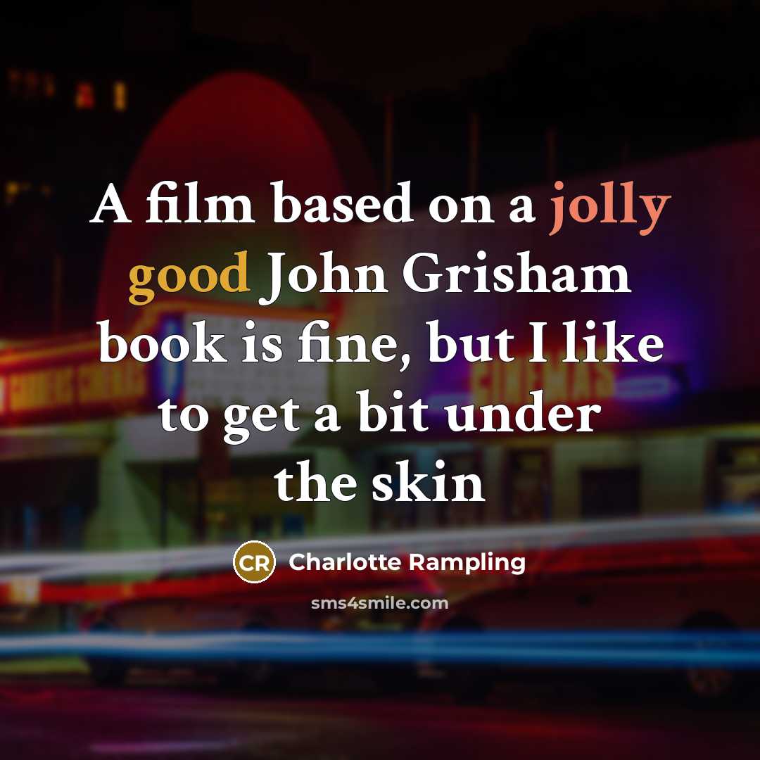 “A film based on a jolly good John Grisham book…” quote by Charlotte Rampling