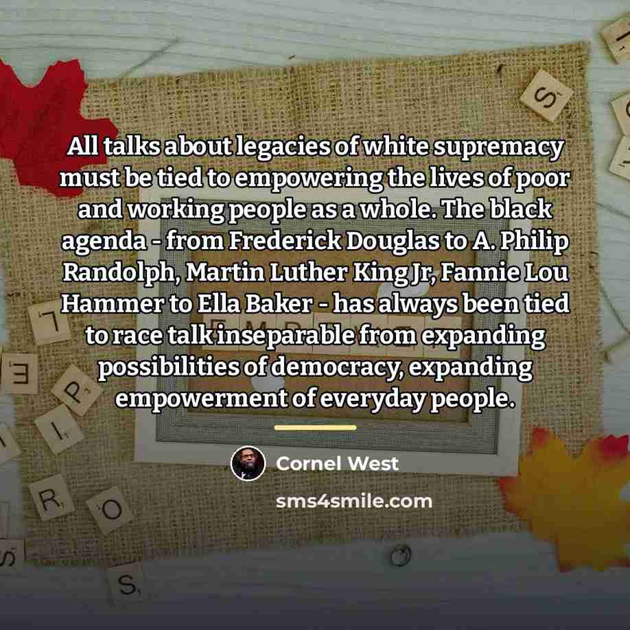 “All talks about legacies of white supremacy must be tied…” quote by Cornel West