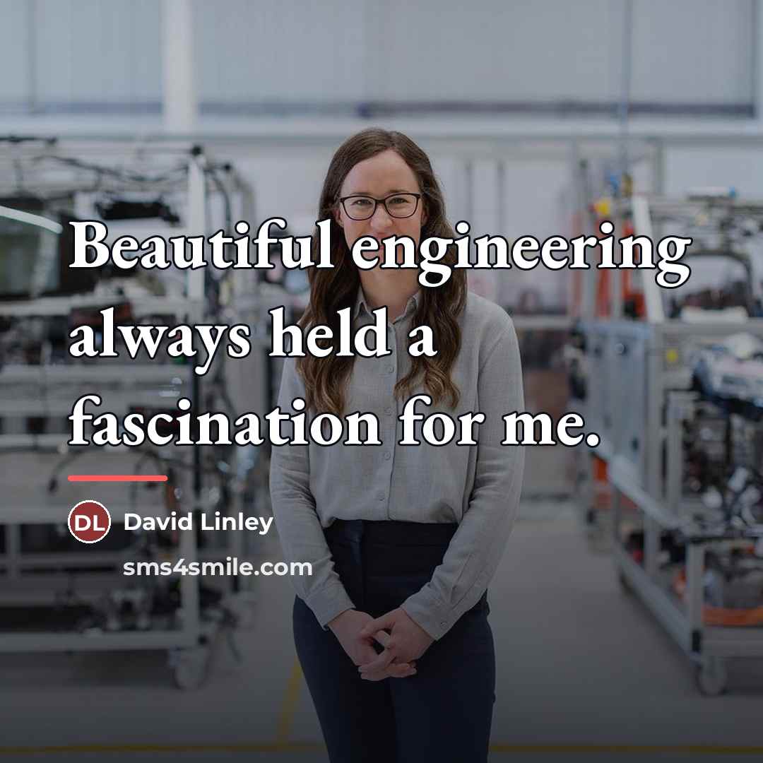 “Beautiful engineering always held a fascination for me.…” quote by David Linley