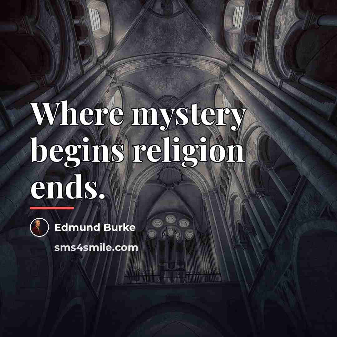 “Where mystery begins religion ends.…” quote by Edmund Burke