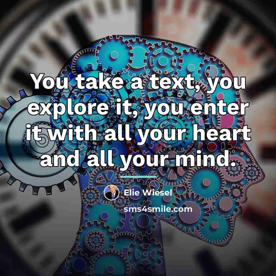 “You take a text, you explore it, you enter it…” quote by Elie Wiesel