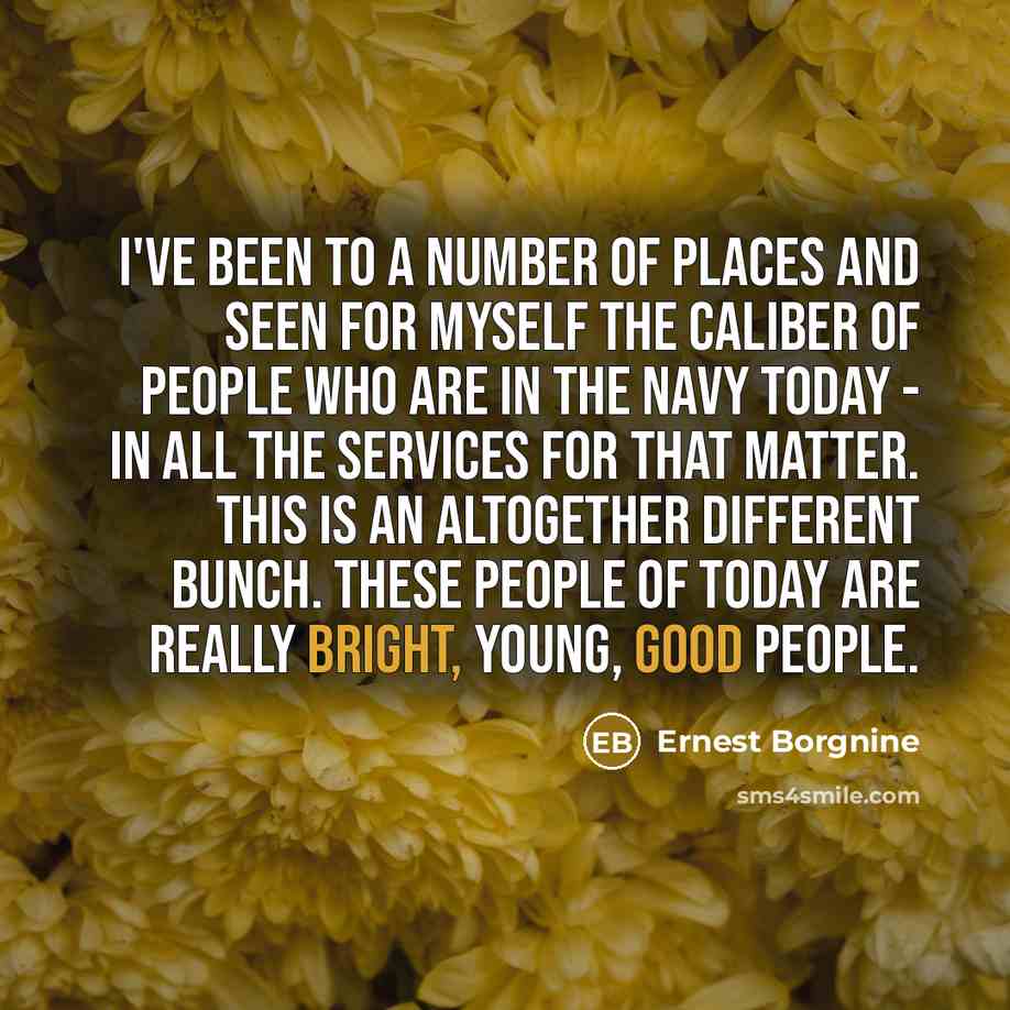 “I've been to a number of places and seen for…” quote by Ernest Borgnine