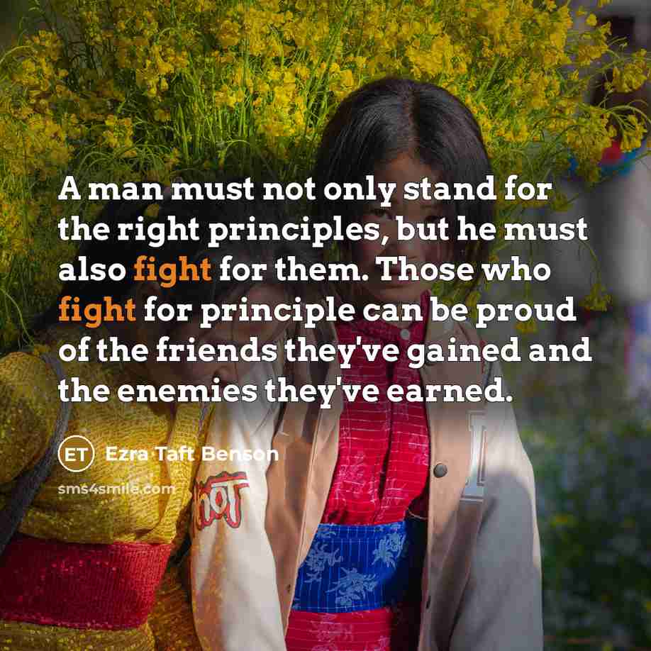 “A man must not only stand for the right principles,…” quote by Ezra Taft Benson