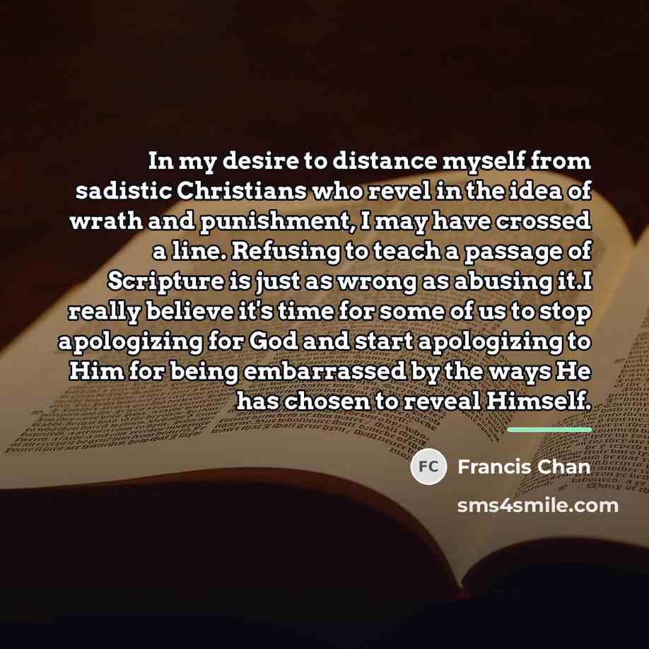 “In my desire to distance myself from sadistic Christians who…” quote by Francis Chan