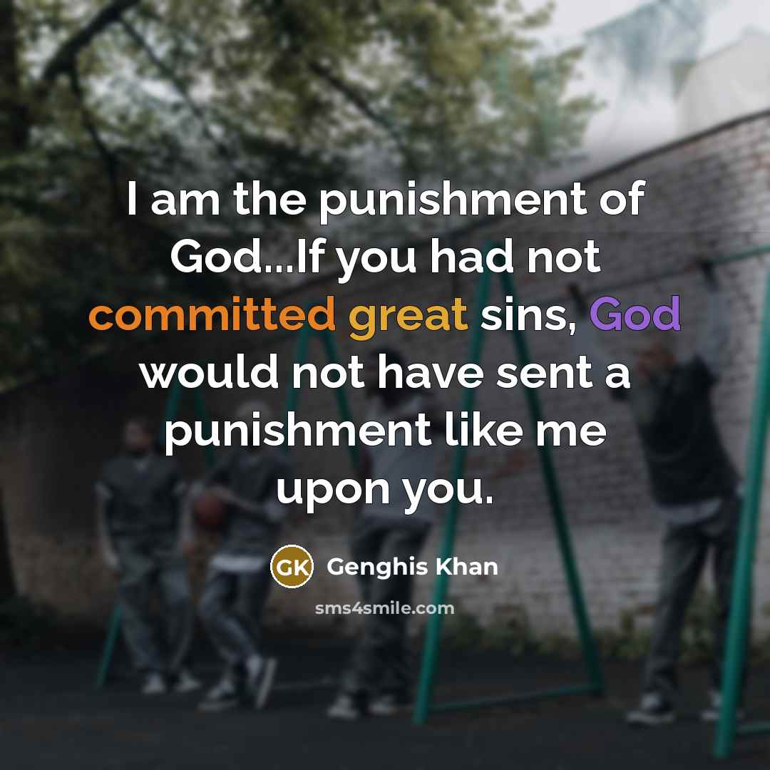 “I am the punishment of God...If you had not committed…” quote by Genghis Khan