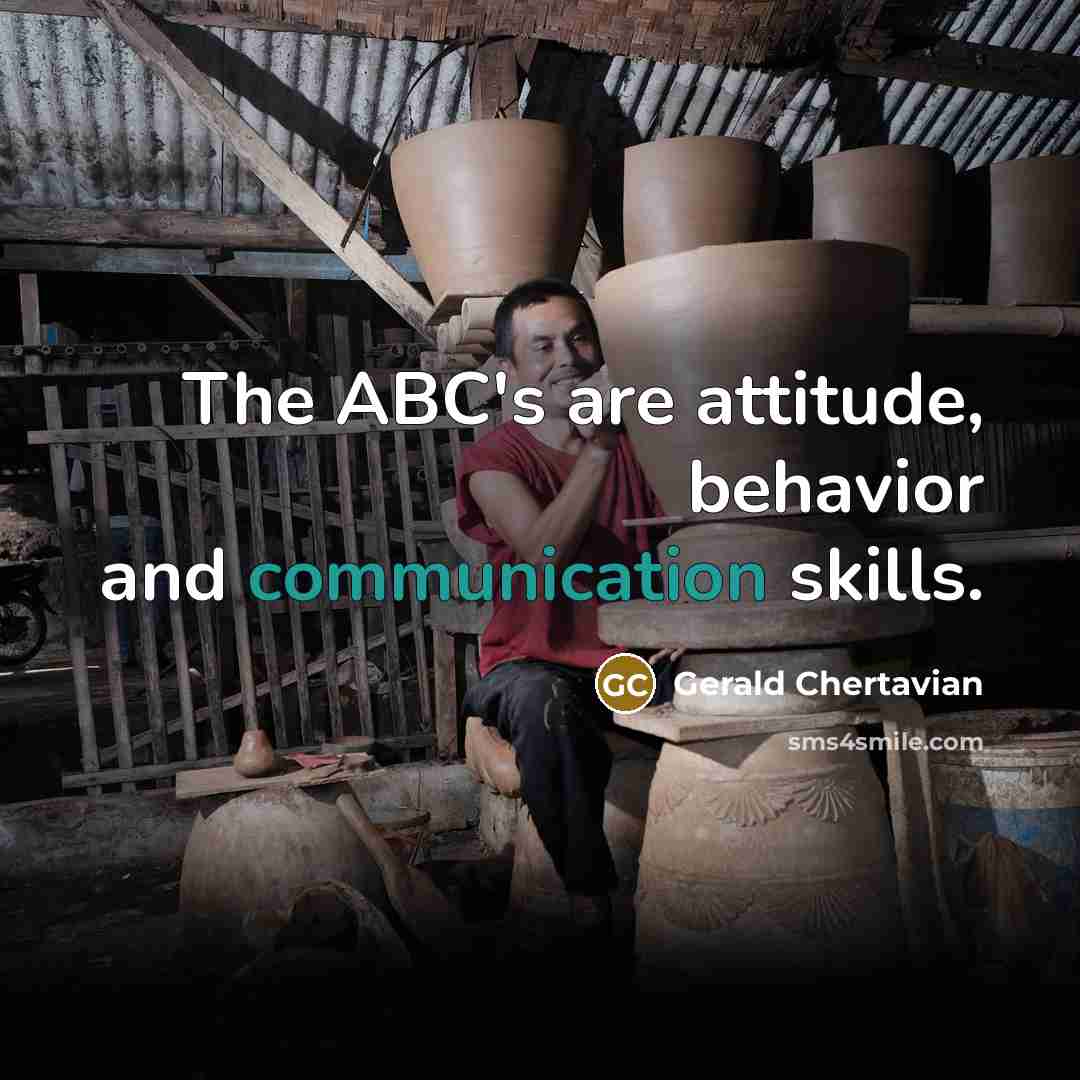 “The ABC's are attitude, behavior and communication skills.…” quote by Gerald Chertavian