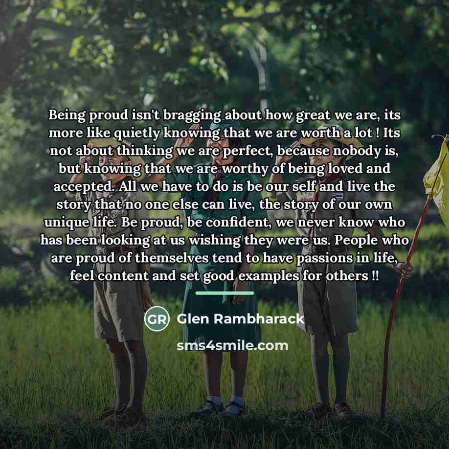 “Being proud isn't bragging about how great we are, its…” quote by Glen Rambharack