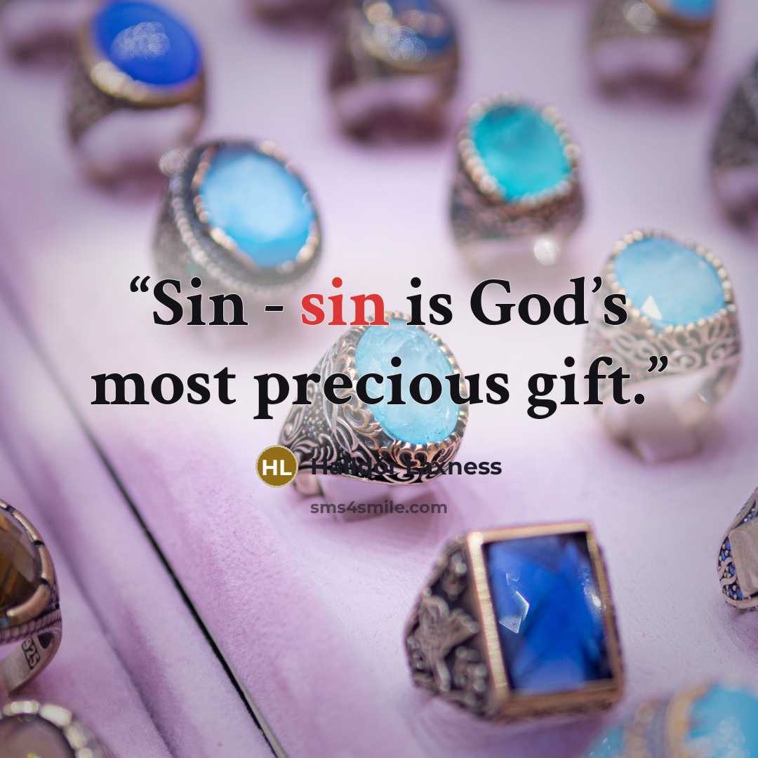 “Sin - sin is God’s most precious gift.” quote by Halldór Laxness