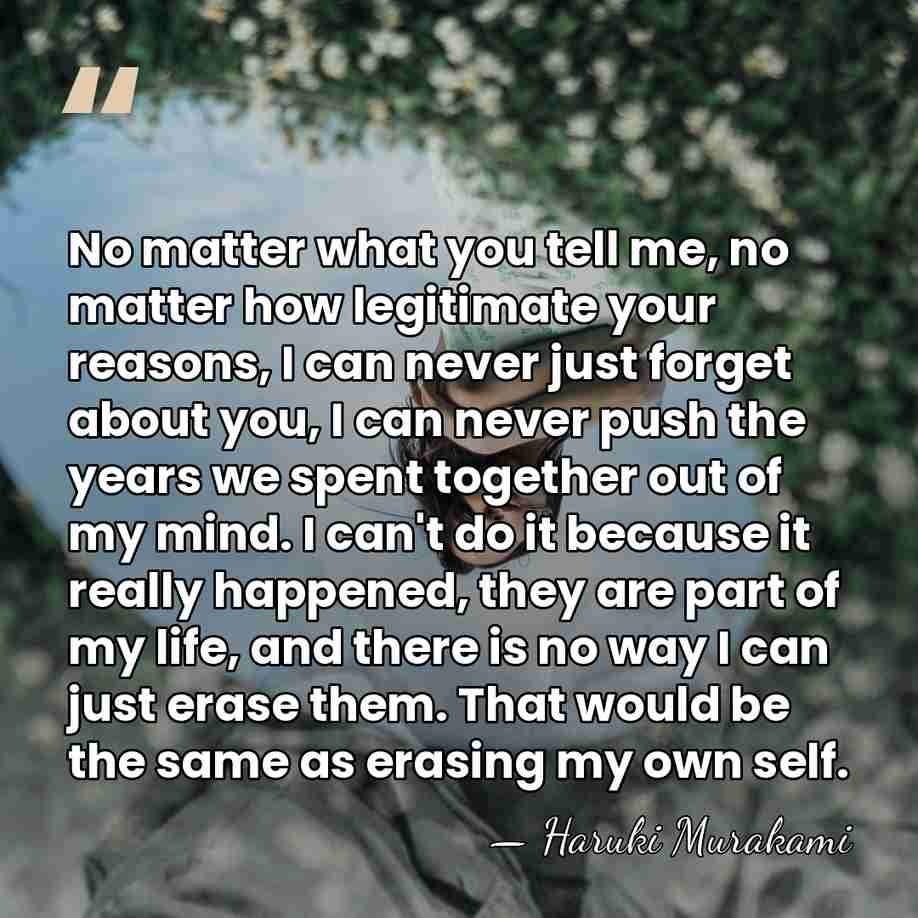 No matter what you tell me, no matter how legitimate your reasons,&hellip; - Haruki Murakami