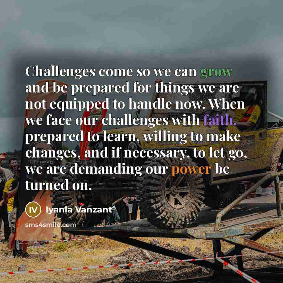 “Challenges come so we can grow and be prepared for…” quote by Iyanla Vanzant