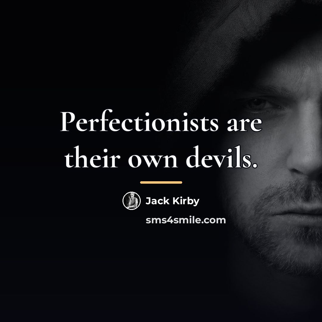 “Perfectionists are their own devils.…” quote by Jack Kirby