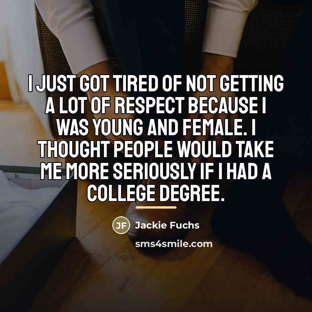 “I just got tired of not getting a lot of…” quote by Jackie Fuchs