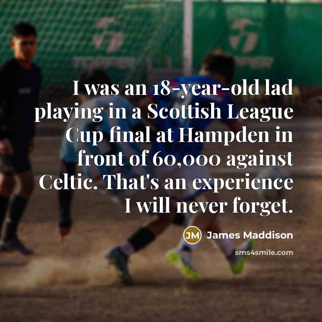 “I was an 18-year-old lad playing in a Scottish League…” quote by James Maddison