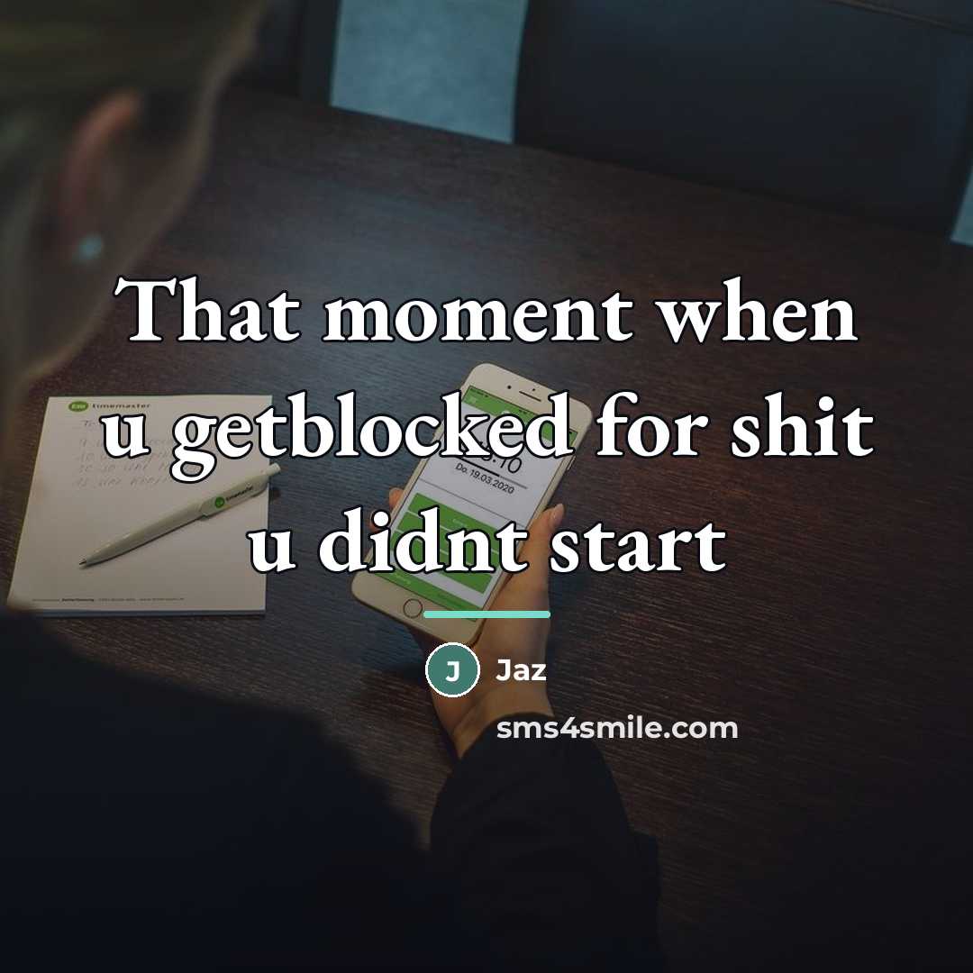 “That moment when u getblocked for shit u didnt start…” quote by Jaz