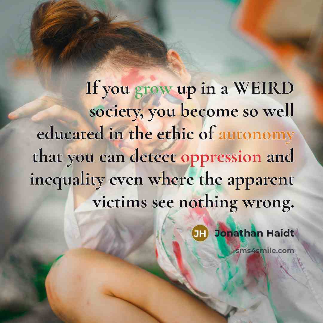“If you grow up in a WEIRD society, you become…” quote by Jonathan Haidt