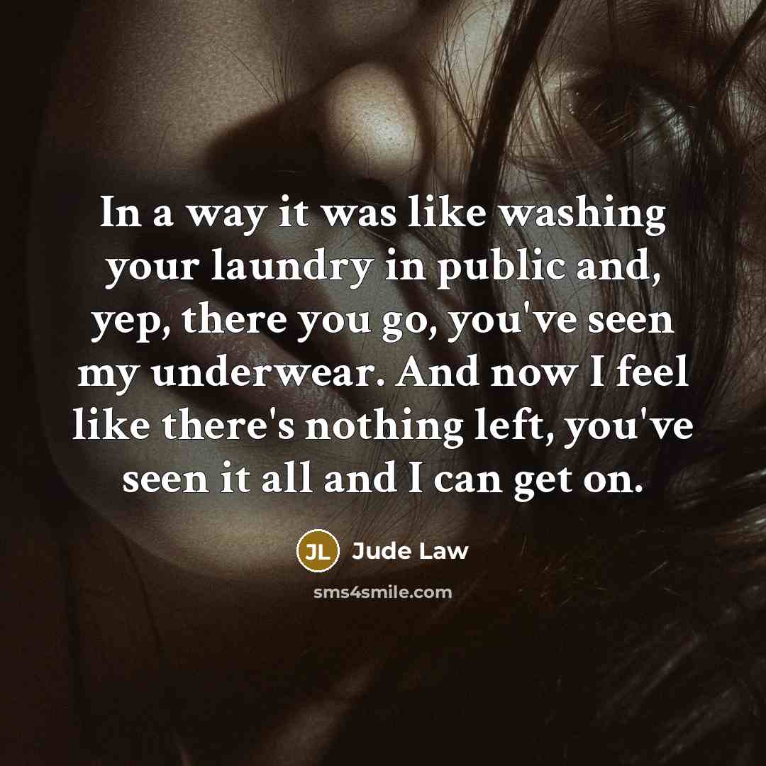 “In a way it was like washing your laundry in…” quote by Jude Law