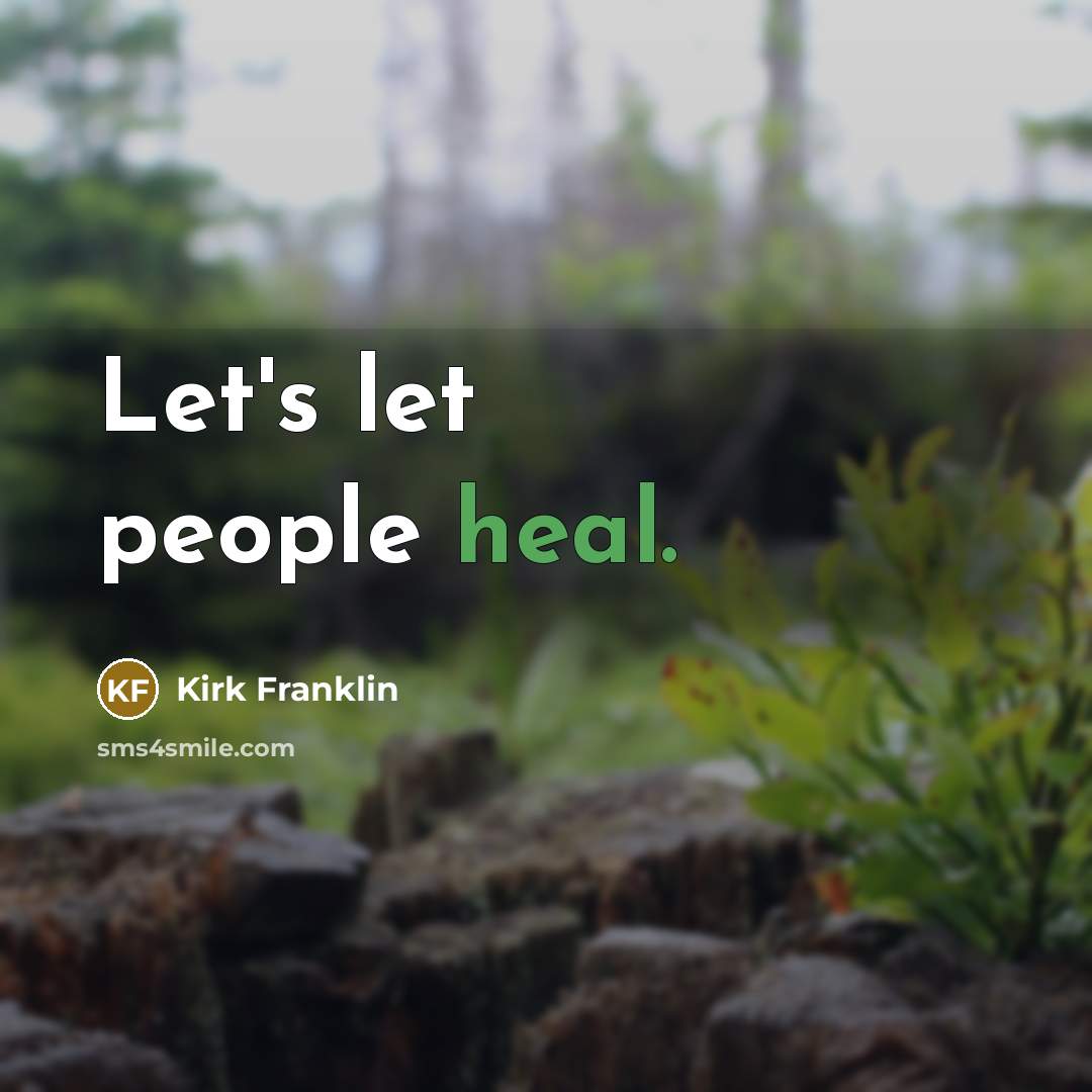 “Let's let people heal.…” quote by Kirk Franklin
