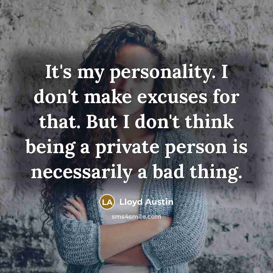 “It's my personality. I don't make excuses for that. But…” quote by Lloyd Austin
