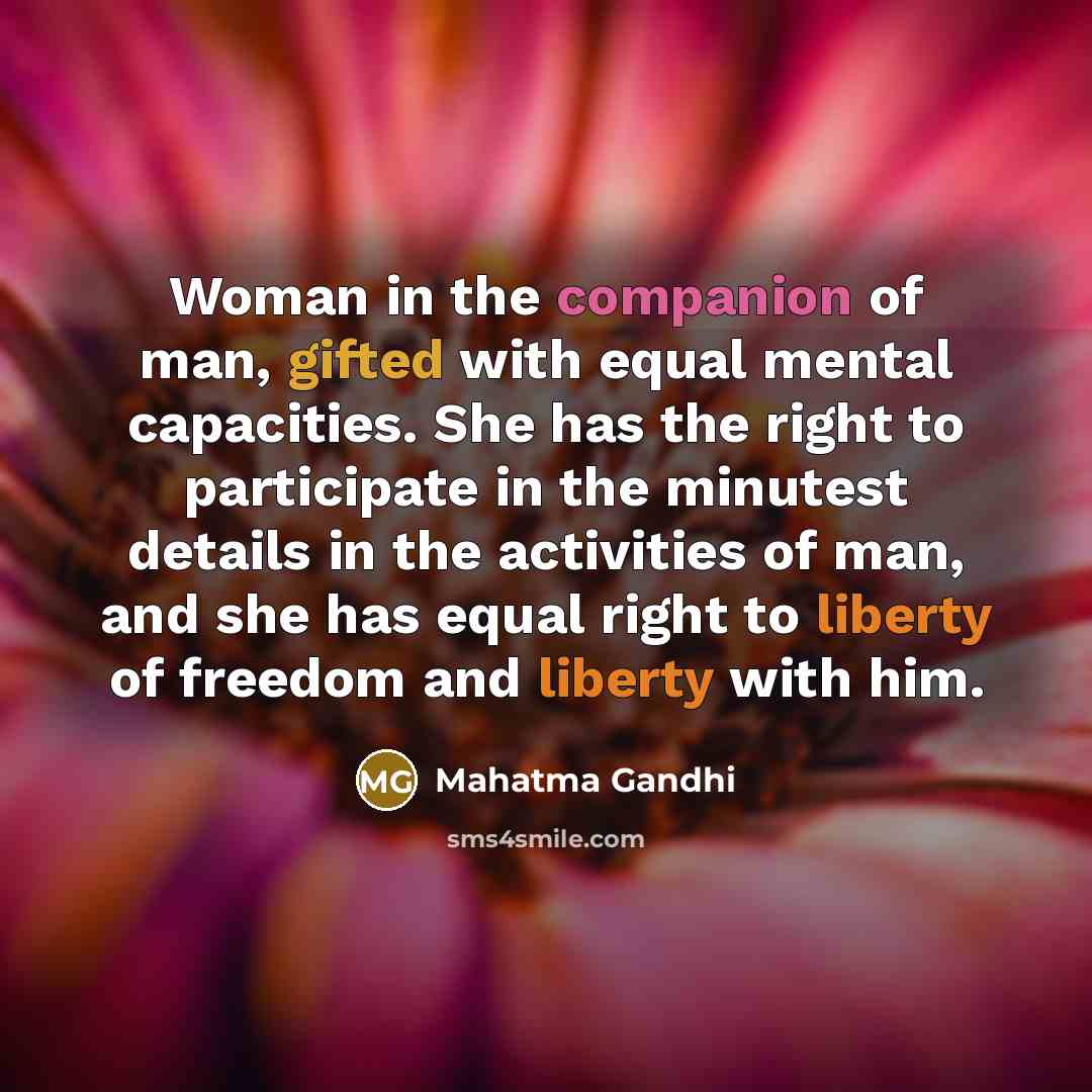 “Woman in the companion of man, gifted with equal mental…” quote by Mahatma Gandhi
