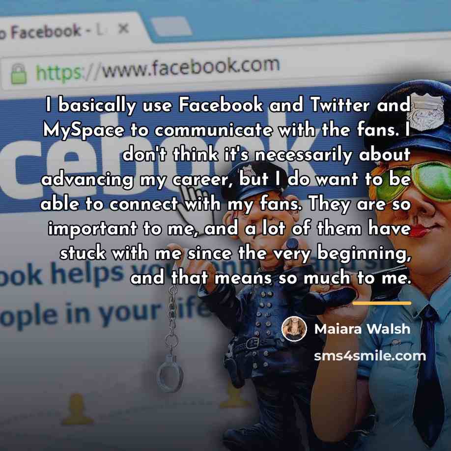 “I basically use Facebook and Twitter and MySpace to communicate…” quote by Maiara Walsh