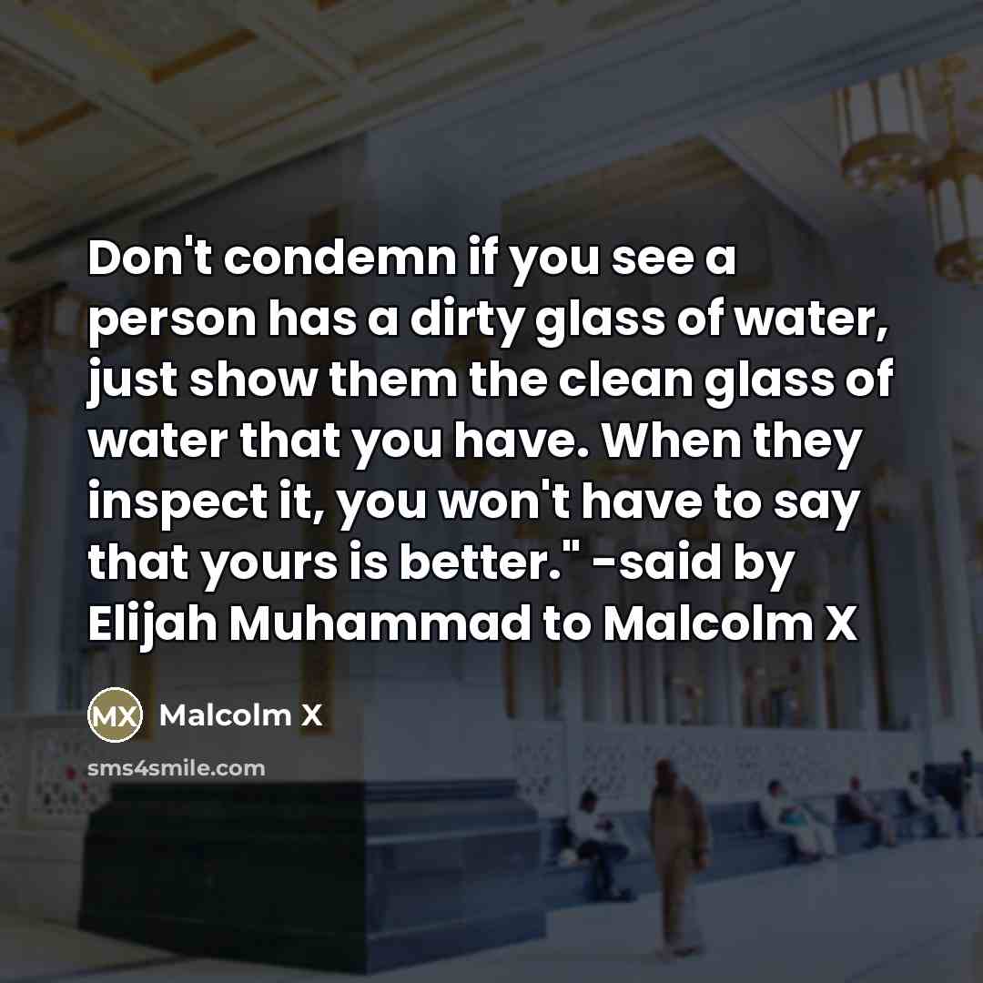 “Don't condemn if you see a person has a dirty…” quote by Malcolm X