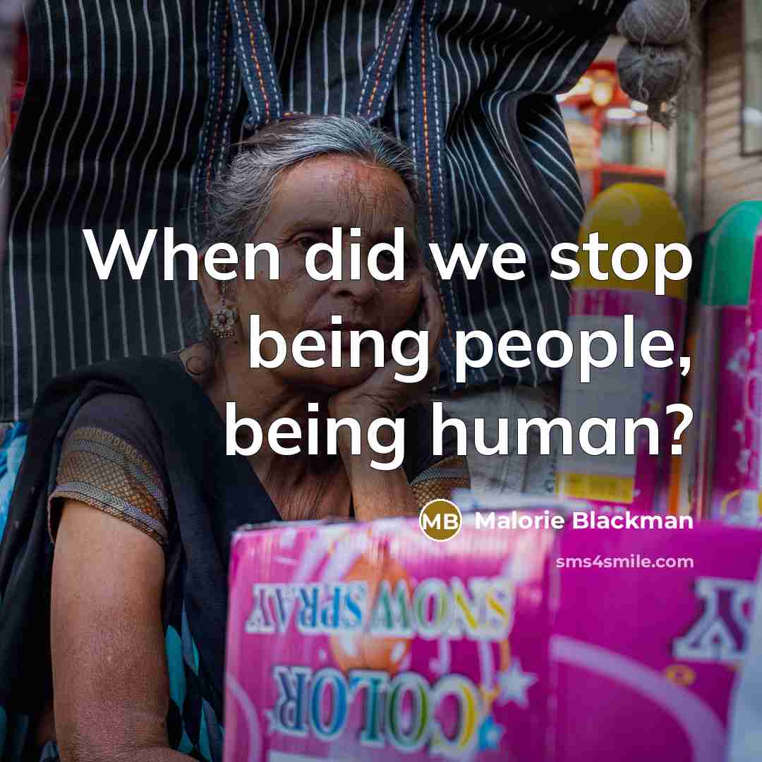 “When did we stop being people, being human?…” quote by Malorie Blackman