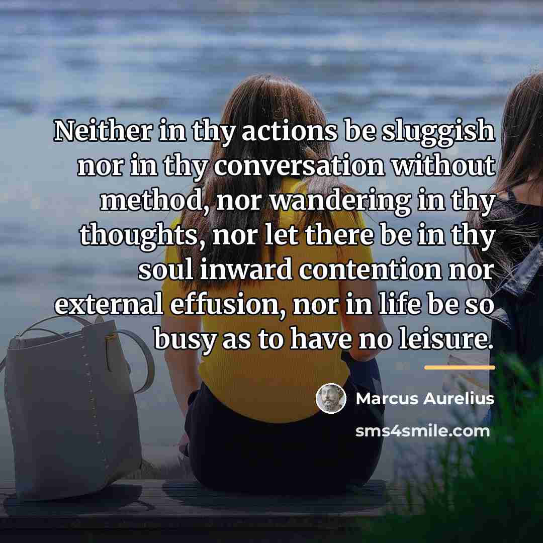 “Neither in thy actions be sluggish nor in thy conversation…” quote by Marcus Aurelius