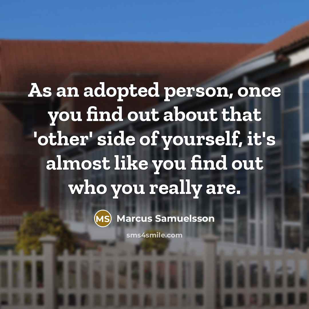 “As an adopted person, once you find out about that…” quote by Marcus Samuelsson
