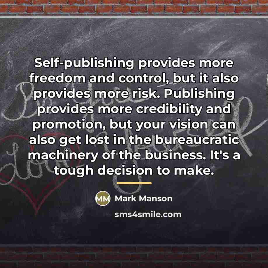 “Self-publishing provides more freedom and control, but it also provides…” quote by Mark Manson