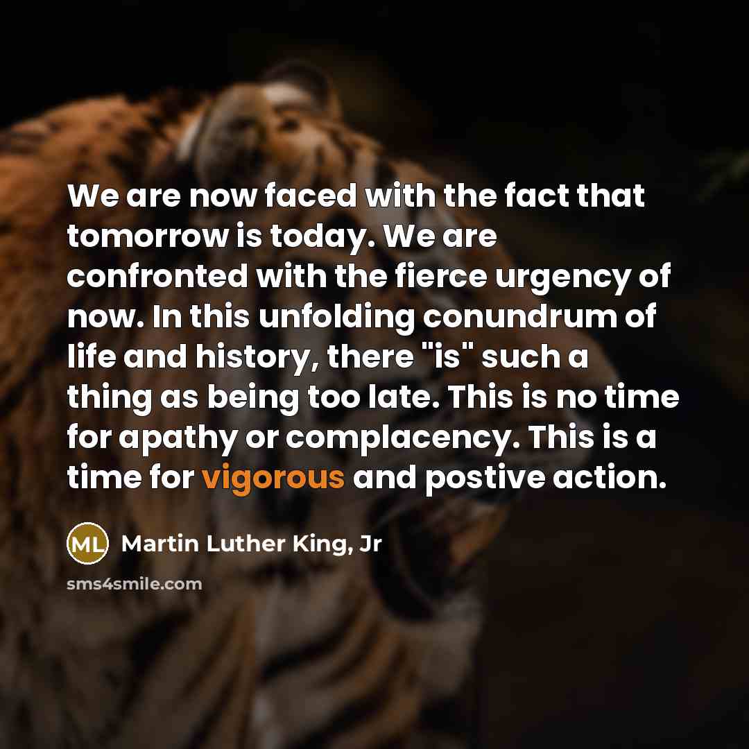 “We are now faced with the fact that tomorrow is…” quote by Martin Luther King, Jr