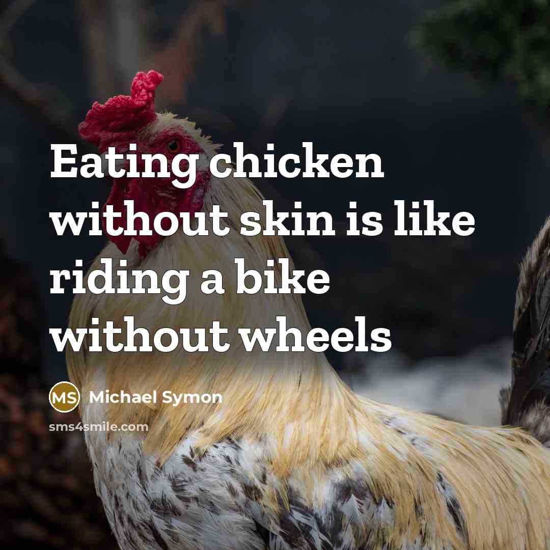 “Eating chicken without skin is like riding a bike without…” quote by Michael Symon