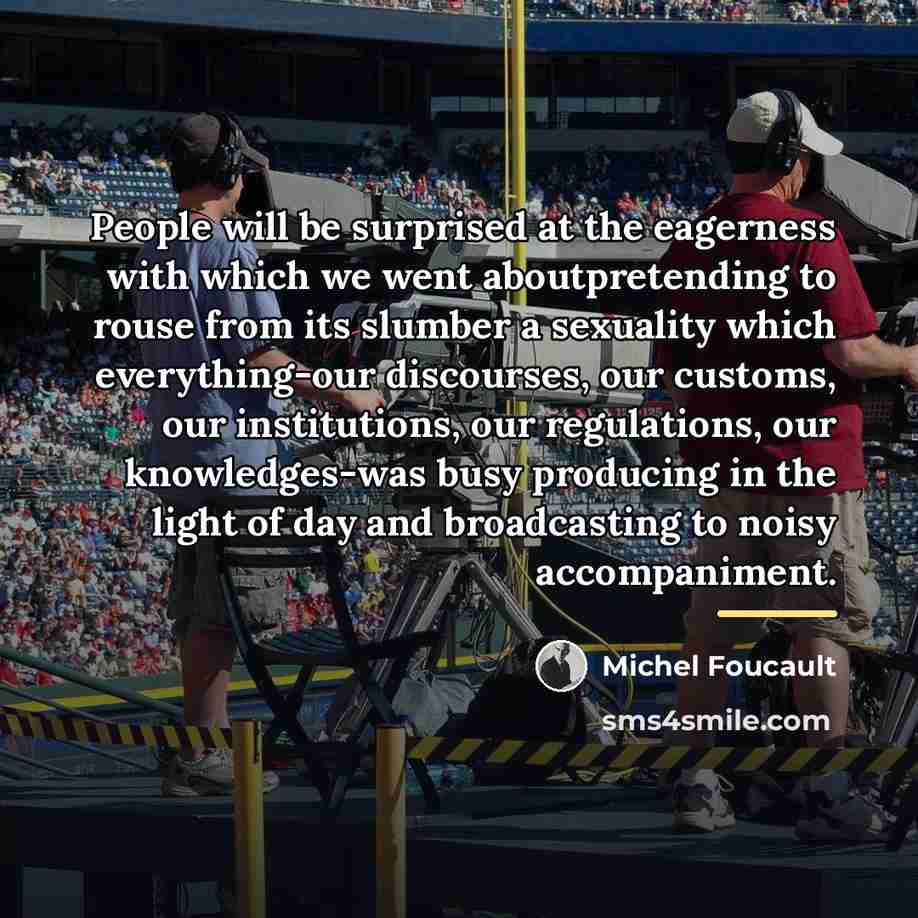 “People will be surprised at the eagerness with which we…” quote by Michel Foucault