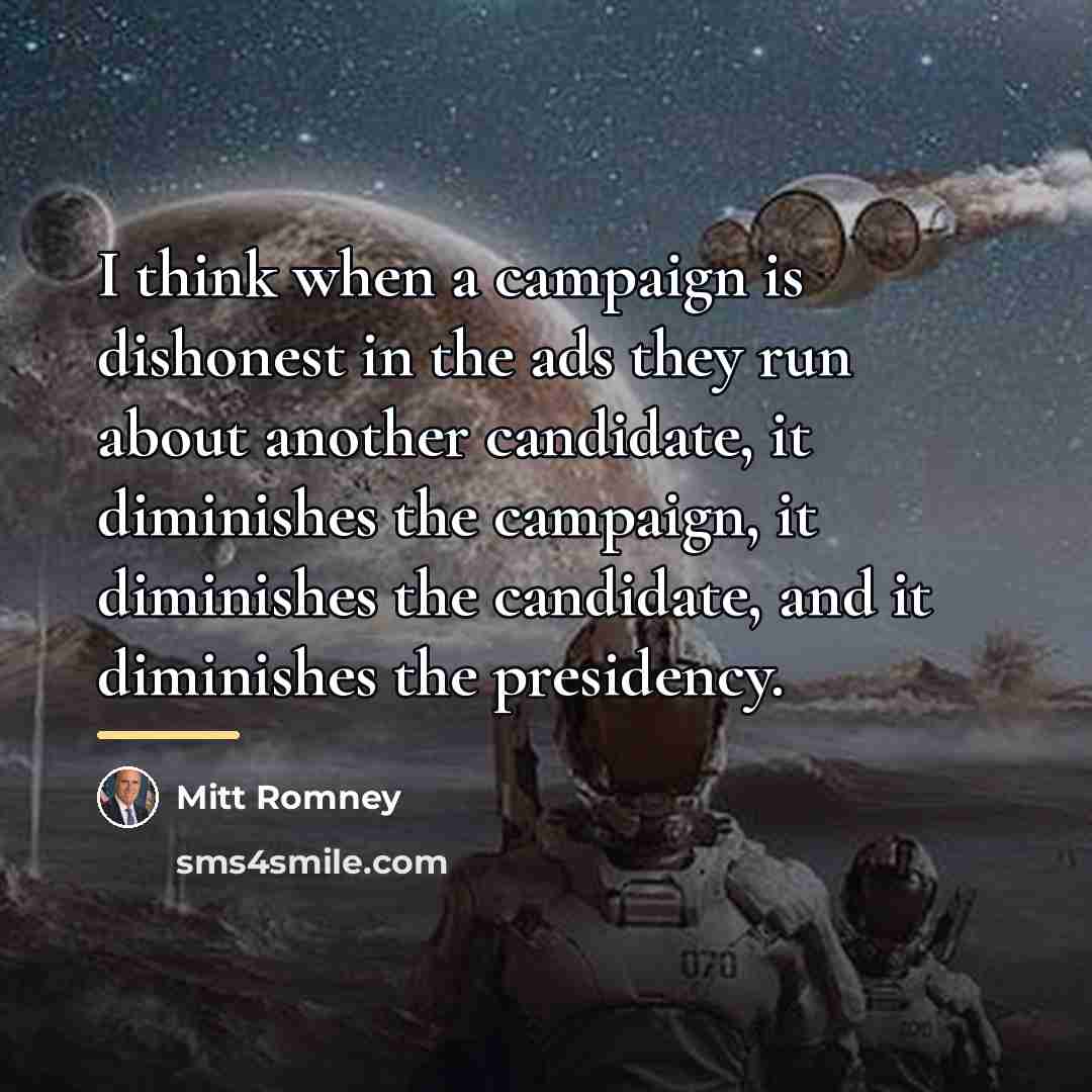 “I think when a campaign is dishonest in the ads…” quote by Mitt Romney