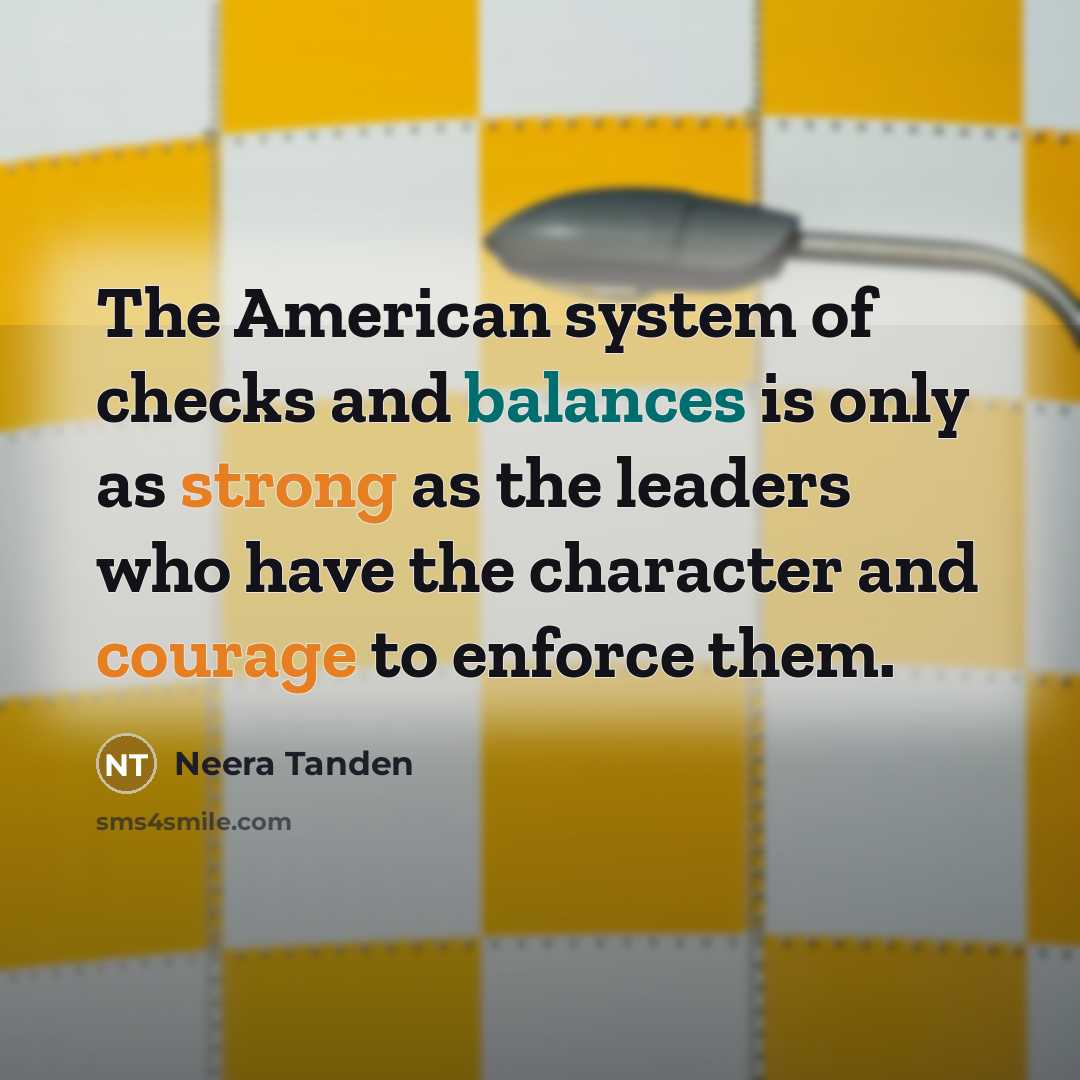 “The American system of checks and balances is only as…” quote by Neera Tanden