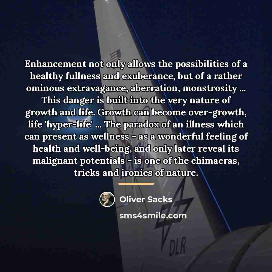 “Enhancement not only allows the possibilities of a healthy fullness…” quote by Oliver Sacks