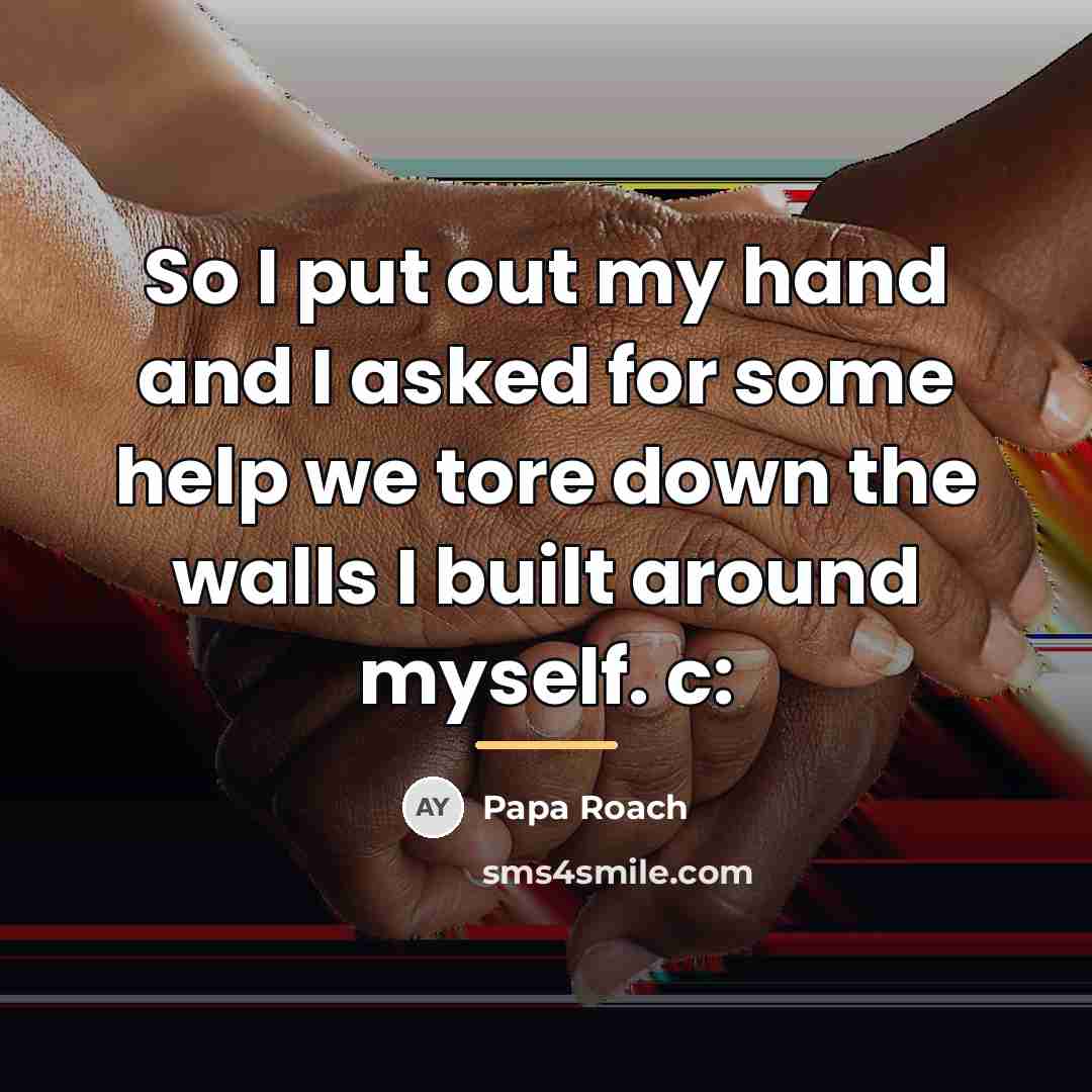 “So I put out my hand and I asked for…” quote by Papa Roach