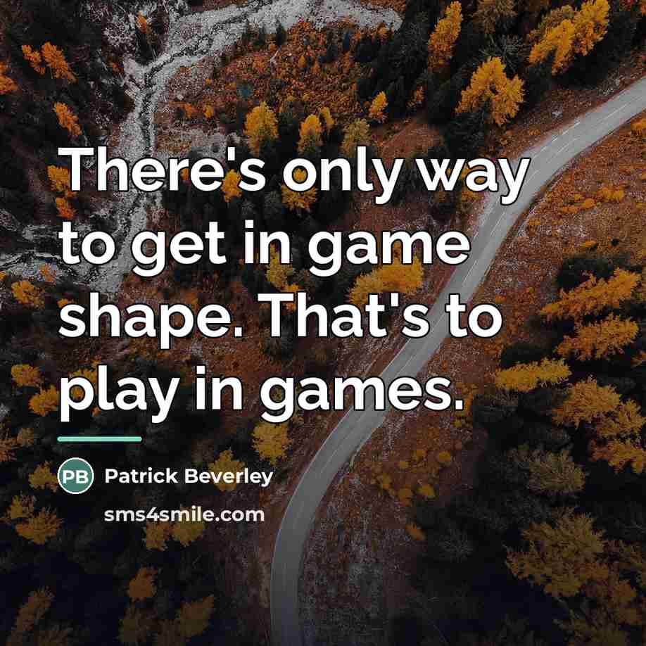 “There's only way to get in game shape. That's to…” quote by Patrick Beverley