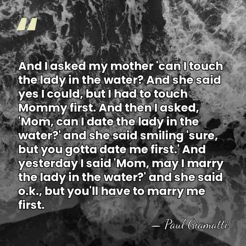And I asked my mother 'can I touch the lady in the&hellip; - Paul Giamatti