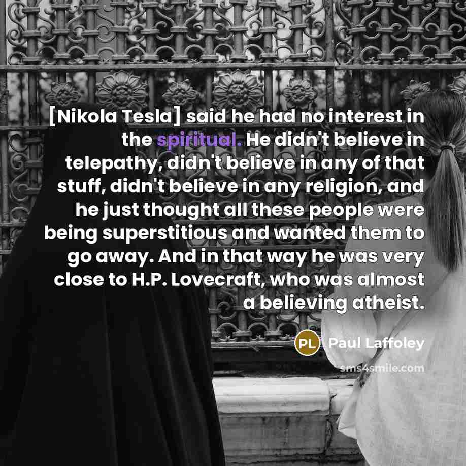 “[Nikola Tesla] said he had no interest in the spiritual.…” quote by Paul Laffoley
