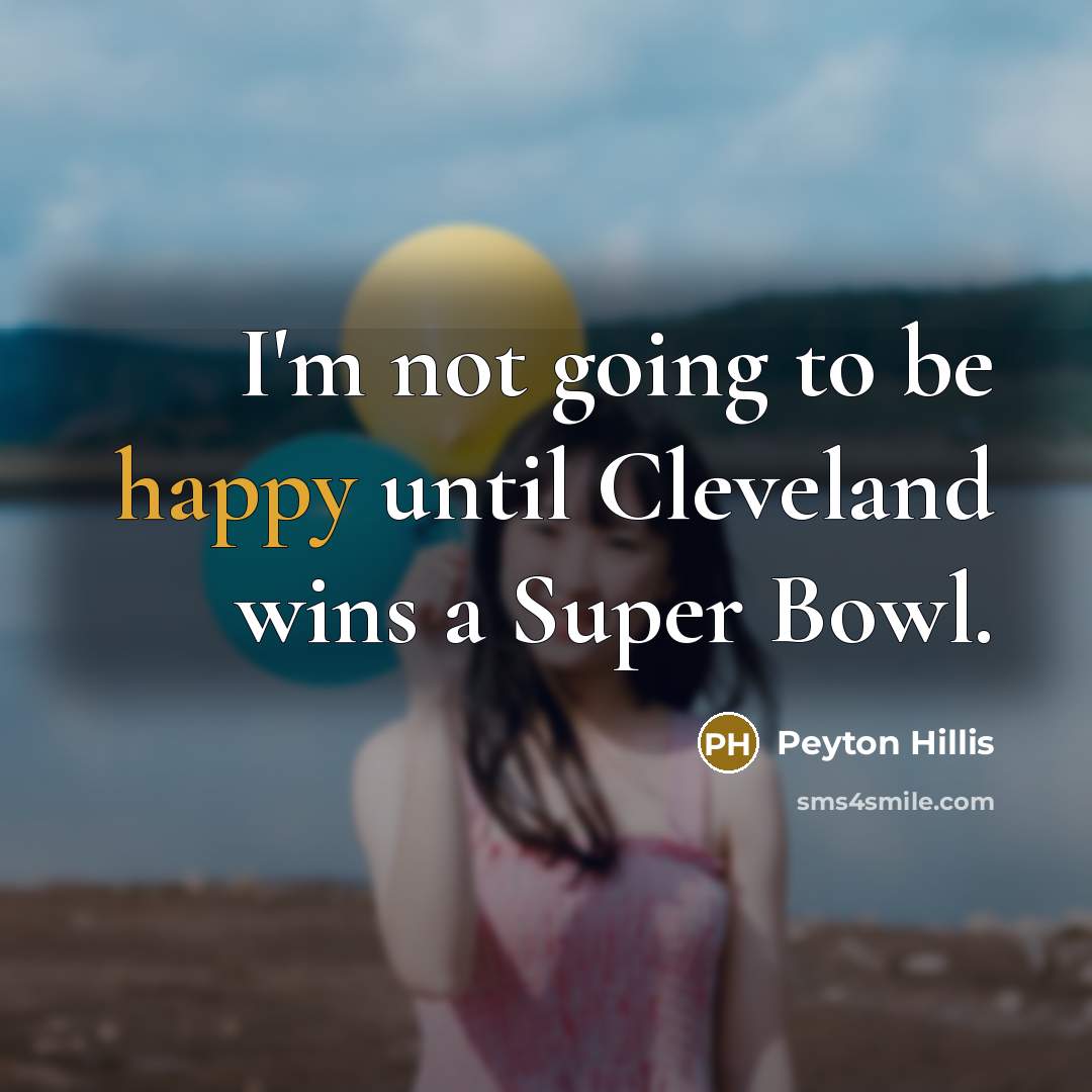 “I'm not going to be happy until Cleveland wins a…” quote by Peyton Hillis