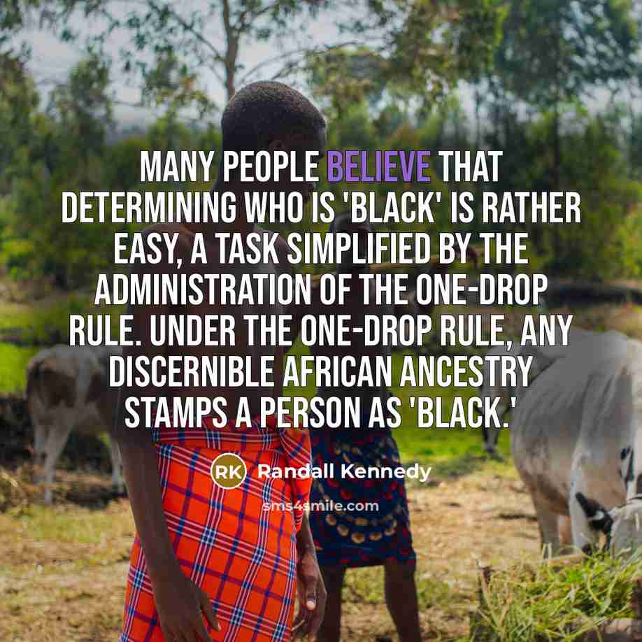 “Many people believe that determining who is 'black' is rather…” quote by Randall Kennedy