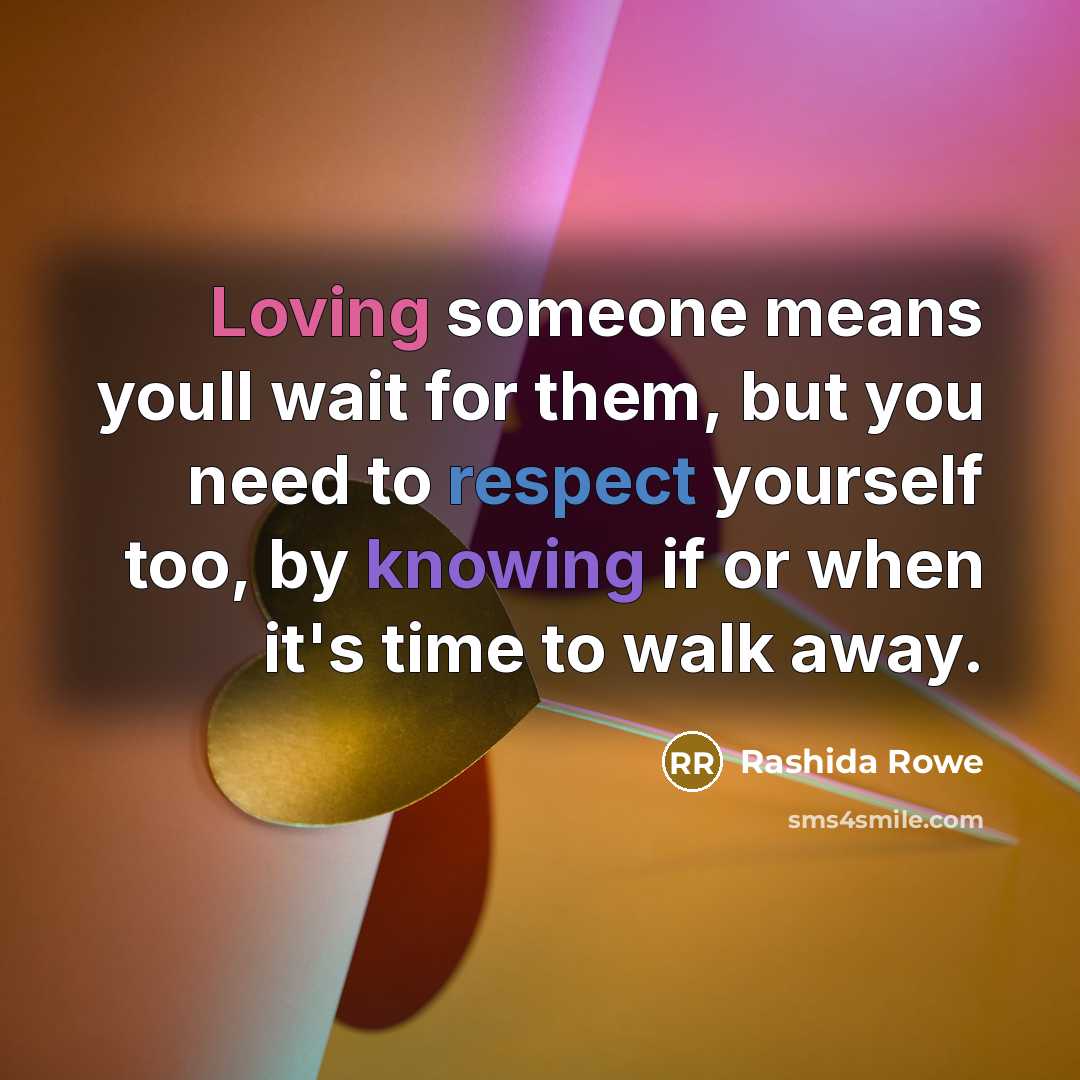 “Loving someone means youll wait for them, but you need…” quote by Rashida Rowe