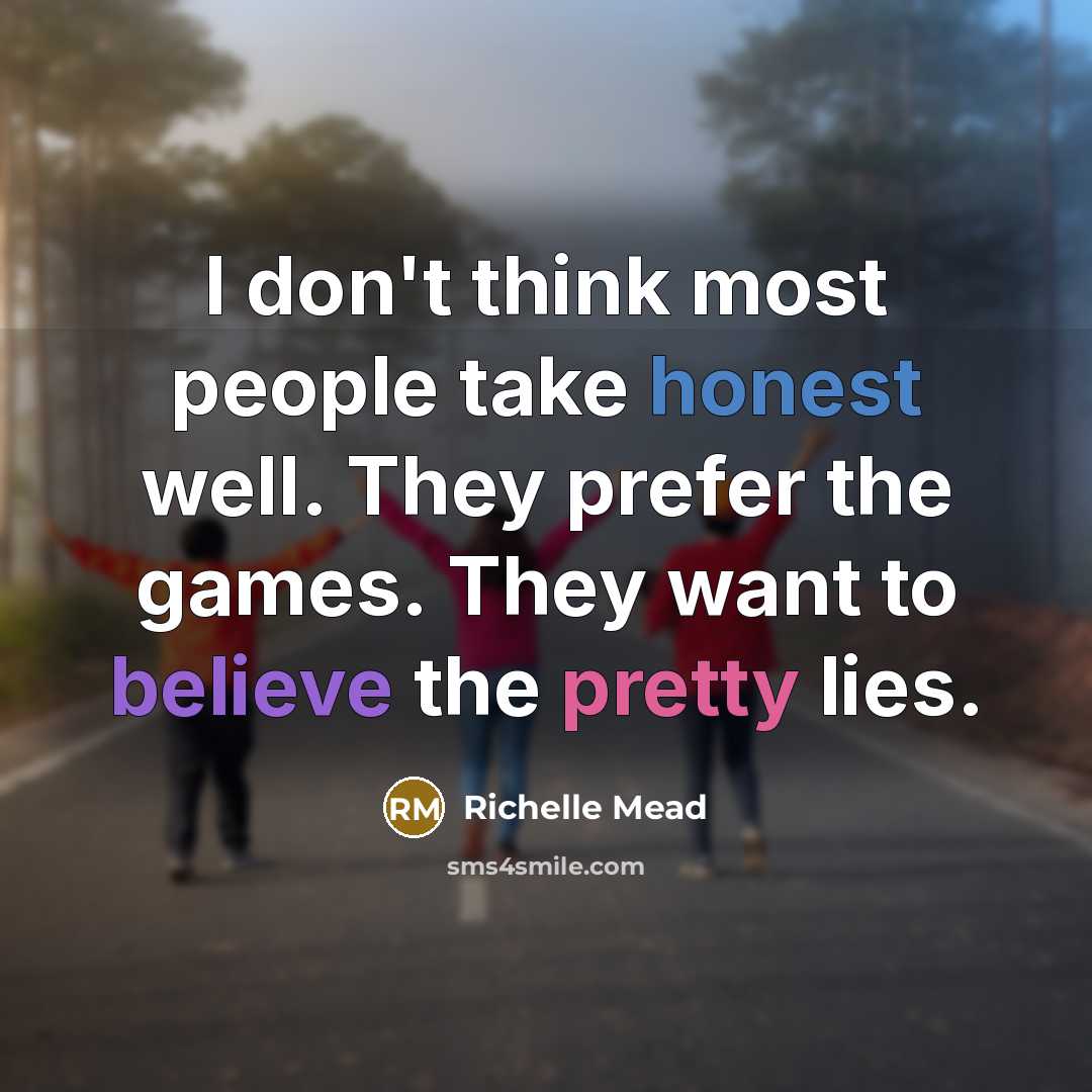 “I don't think most people take honest well. They prefer…” quote by Richelle Mead