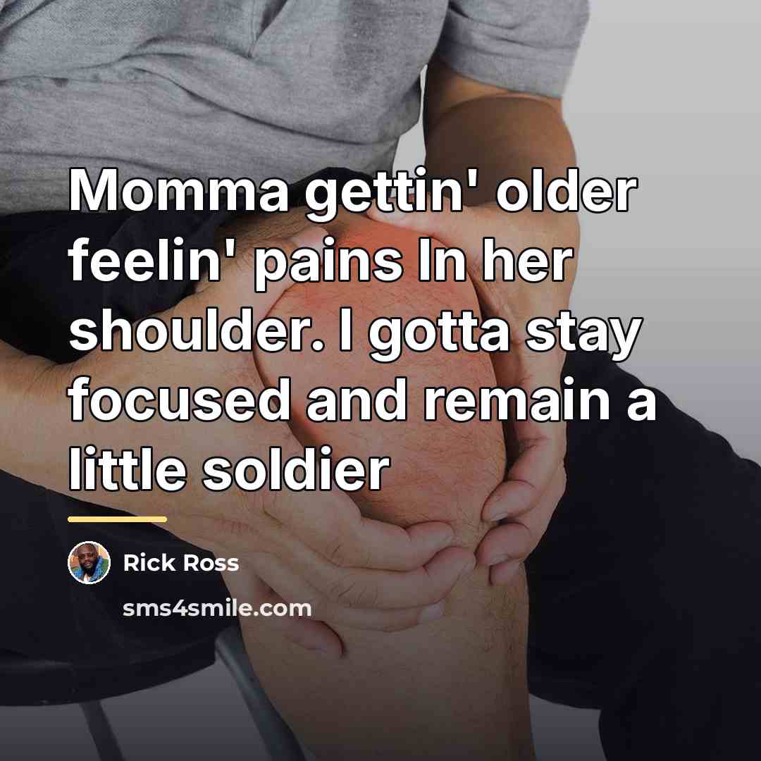 “Momma gettin' older feelin' pains In her shoulder. I gotta…” quote by Rick Ross